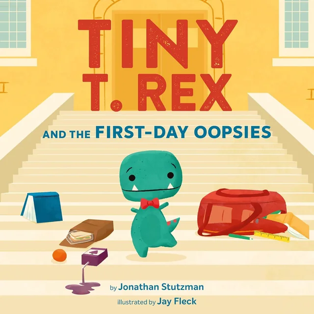 Tiny T. Rex and the First-Day Oopsies: A Back-to-School Book — cover